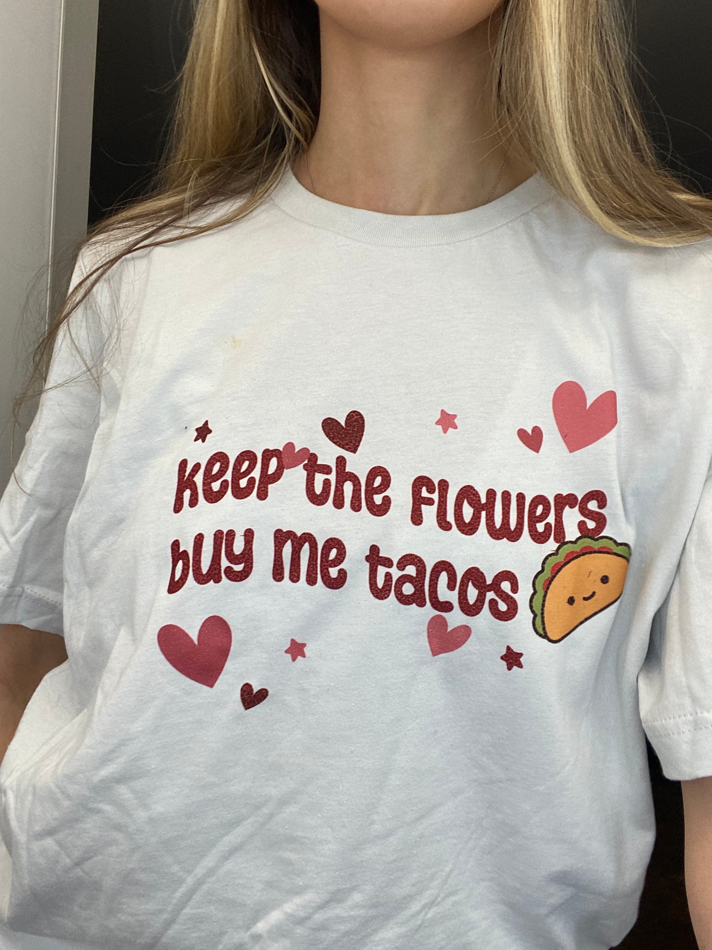 Keep The Flowers Buy Me Tacos Tee
